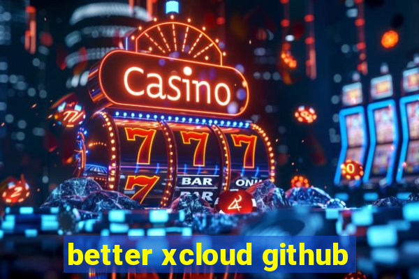 better xcloud github